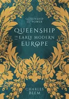 La royauté au début de l'Europe moderne - Queenship in Early Modern Europe