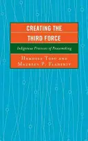 Créer la troisième force : Processus indigènes de rétablissement de la paix - Creating the Third Force: Indigenous Processes of Peacemaking