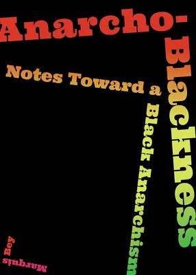 Anarcho-Blackness : Notes pour un anarchisme noir - Anarcho-Blackness: Notes Toward a Black Anarchism