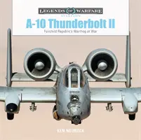 A-10 Thunderbolt II : le Warthog de Fairchild Republic en guerre - A-10 Thunderbolt II: Fairchild Republic's Warthog at War