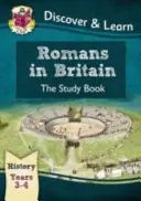 KS2 Discover & Learn : Histoire - Romans in Britain Study Book, Year 3 & 4 - KS2 Discover & Learn: History - Romans in Britain Study Book, Year 3 & 4
