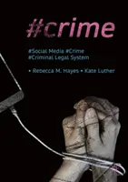 #Crime : Les médias sociaux, la criminalité et le système juridique pénal - #Crime: Social Media, Crime, and the Criminal Legal System