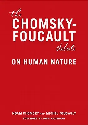 Le débat Chomsky-Foucault : Sur la nature humaine - The Chomsky-Foucault Debate: On Human Nature