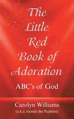 Le petit livre rouge de l'adoration : Les abc de Dieu - The Little Red Book of Adoration: Abc's of God