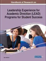 Manuel de recherche sur les programmes LEAD (Leadership Experience for Academic Direction) pour la réussite des étudiants - Handbook of Research on Leadership Experience for Academic Direction (LEAD) Programs for Student Success