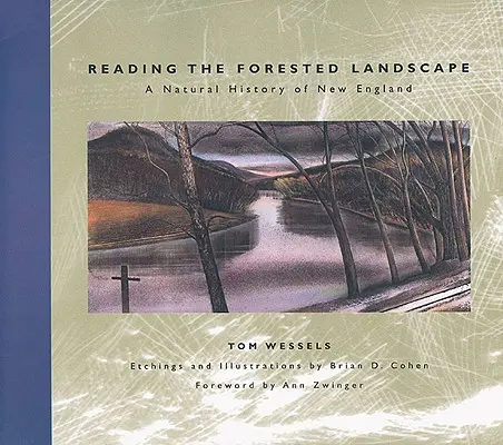 Lire le paysage forestier : Une histoire naturelle de la Nouvelle-Angleterre - Reading the Forested Landscape: A Natural History of New England