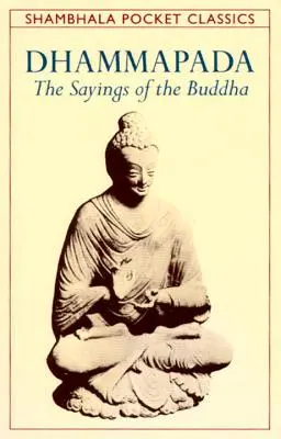 Dhammapada : Les paroles du Bouddha - Dhammapada: The Sayings of the Buddha