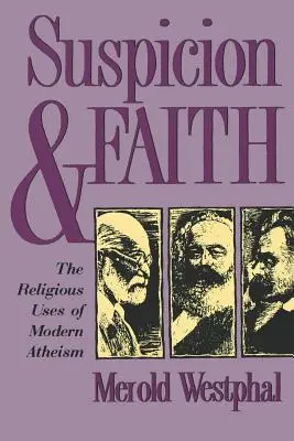 Suspicion et foi : Les usages religieux de l'athéisme moderne - Suspicion and Faith: The Religious Uses of Modern Atheism