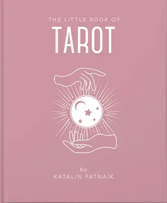 Le Petit Livre du Tarot : Une introduction à tout ce dont vous avez besoin pour améliorer votre vie en utilisant le Tarot - The Little Book of Tarot: An Introduction to Everything You Need to Enhance Your Life Using the Tarot