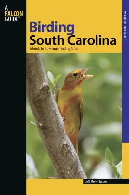 La Caroline du Sud : Un guide de 40 sites ornithologiques de premier plan - South Carolina: A Guide to 40 Premier Birding Sites