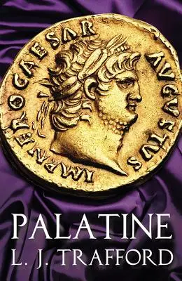 Palatin : La série des Quatre Empereurs : Livre I - Palatine: The Four Emperors Series: Book I