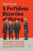 Distorsion perfide de l'histoire - le traité de paix de Versailles et le succès des nazis - Perfidious Distortion of History - the Versailles Peace Treaty and the success of the Nazis