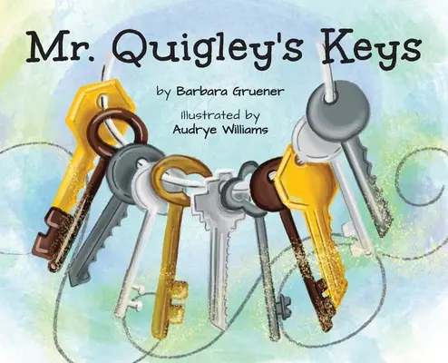 Les clés de M. Quigley (lauréat du Prix de la maman) - Mr. Quigley's Keys (Mom's Choice Award Winner)