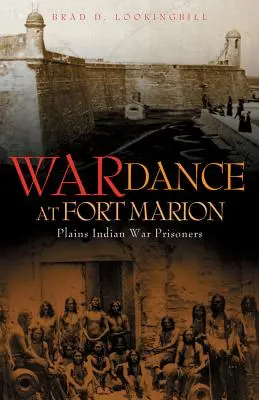 Danse de guerre à Fort Marion : Prisonniers de guerre indiens des plaines - War Dance at Fort Marion: Plains Indian War Prisoners