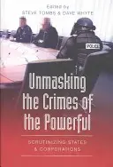 Démasquer les crimes des puissants ; scruter les États et les entreprises - Unmasking the Crimes of the Powerful; Scrutinizing States and Corporations