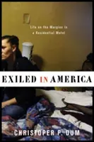 Exilés en Amérique : La vie en marge dans un motel résidentiel - Exiled in America: Life on the Margins in a Residential Motel