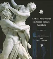 Perspectives critiques sur la sculpture baroque romaine - Critical Perspectives on Roman Baroque Sculpture