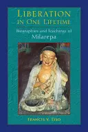 La libération en une vie : Biographies et enseignements de Milarepa - Liberation in One Lifetime: Biographies and Teachings of Milarepa