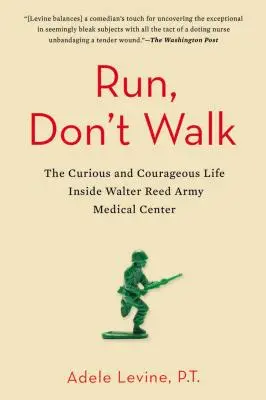 Courir, ne pas marcher : La vie curieuse et courageuse au sein du Walter Reed Army Medical Center - Run, Don't Walk: The Curious and Courageous Life Inside Walter Reed Army Medical Center