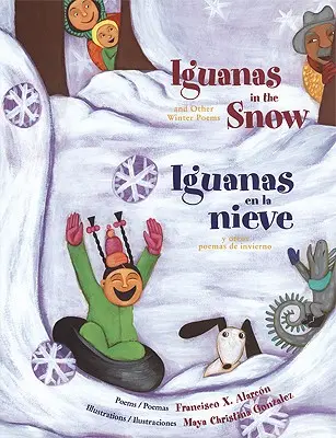 Iguanes dans la neige et autres poèmes d'hiver/ Iguanas En La Nieve Y Otros Poemas de Invierno - Iguanas in the Snow and Other Winter Poems/ Iguanas En La Nieve Y Otros Poemas de Invierno