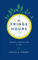 Les heures marginales : Prendre du temps pour soi - The Fringe Hours: Making Time for You