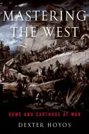 La maîtrise de l'Occident : Rome et Carthage en guerre - Mastering the West: Rome and Carthage at War