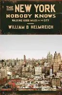 Personne ne connaît New York : marcher 6 000 miles dans la ville - The New York Nobody Knows: Walking 6,000 Miles in the City