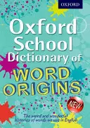 Dictionnaire scolaire Oxford des origines des mots - Oxford School Dictionary of Word Origins