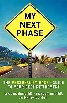 Ma prochaine étape : Le guide de la personnalité pour une retraite optimale - My Next Phase: The Personality-Based Guide to Your Best Retirement