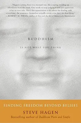 Le bouddhisme n'est pas ce que vous pensez : Trouver la liberté au-delà des croyances - Buddhism Is Not What You Think: Finding Freedom Beyond Beliefs