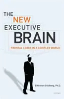 Le nouveau cerveau exécutif : Les lobes frontaux dans un monde complexe - The New Executive Brain: Frontal Lobes in a Complex World