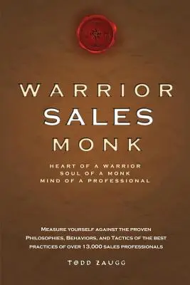 Warrior Sales Monk : Heart of a Warrior, Soul of a Monk, Mind of a Professional (Le guerrier vend le moine : cœur du guerrier, âme du moine, esprit du professionnel) - Warrior Sales Monk: Heart of a Warrior, Soul of a Monk, Mind of a Professional