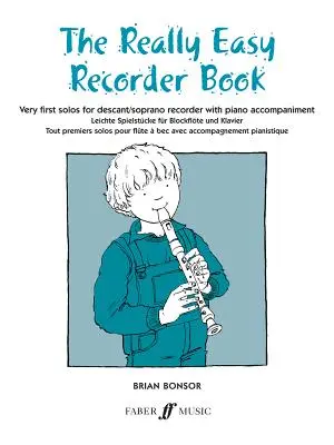 Le livre de flûte à bec vraiment facile : Les premiers solos pour flûte à bec avec accompagnement au piano - The Really Easy Recorder Book: Very First Solos for Recorder with Piano Accompaniment