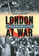 Le métro de Londres en guerre - London Underground at War