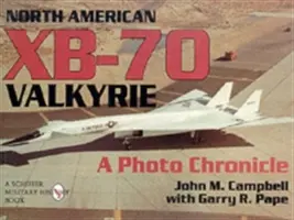 Le Xb-70 Valkyrie nord-américain : Chronique photographique - North American Xb-70 Valkyrie: A Photo Chronicle