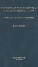 L'extension de la Communauté européenne de sécurité : Construire la paix dans les Balkans - Extending the European Security Community: Constructing Peace in the Balkans