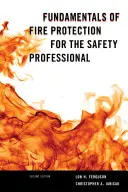 Fondamentaux de la protection contre l'incendie pour le professionnel de la sécurité, deuxième édition - Fundamentals of Fire Protection for the Safety Professional, Second Edition