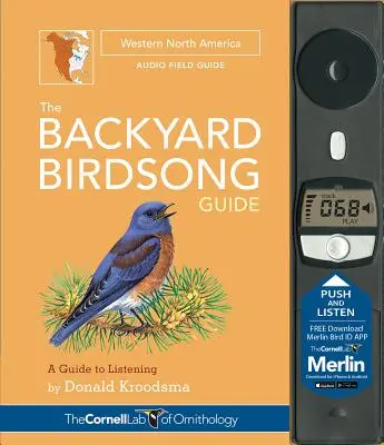 Le guide des chants d'oiseaux de l'ouest de l'Amérique du Nord : Un guide d'écoute - The Backyard Birdsong Guide Western North America: A Guide to Listening