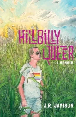 Hillbilly Queer : Un mémoire - Hillbilly Queer: A Memoir