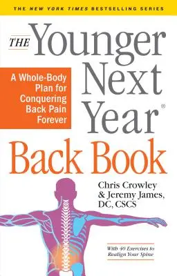 Le livre sur le dos Younger Next Year Back Book : Le plan de tout le corps pour vaincre le mal de dos pour toujours - The Younger Next Year Back Book: The Whole-Body Plan to Conquer Back Pain Forever