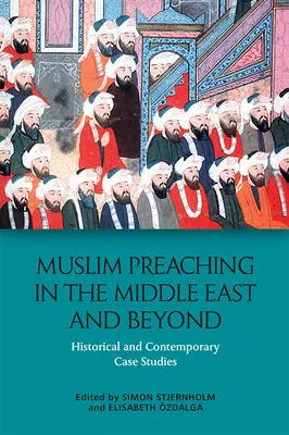 La prédication musulmane au Moyen-Orient et au-delà : Études de cas historiques et contemporaines - Muslim Preaching in the Middle East and Beyond: Historical and Contemporary Case Studies
