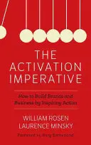 The Activation Imperative : How to Build Brands and Business by Inspiring Action (L'impératif d'activation : comment construire des marques et des entreprises en inspirant l'action) - The Activation Imperative: How to Build Brands and Business by Inspiring Action