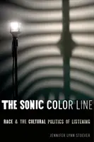 La ligne de couleur sonore : La race et la politique culturelle de l'écoute - The Sonic Color Line: Race and the Cultural Politics of Listening