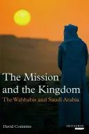 La mission et le royaume : Le pouvoir wahhabite derrière le trône saoudien - The Mission and the Kingdom: Wahhabi Power Behind the Saudi Throne