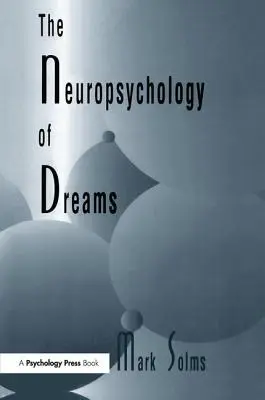 La neuropsychologie des rêves : Une étude clinico-anatomique - The Neuropsychology of Dreams: A Clinico-anatomical Study