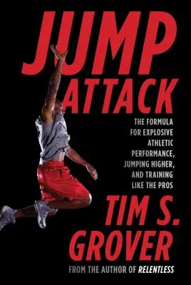 Jump Attack : La formule pour des performances athlétiques explosives, sauter plus haut et s'entraîner comme les pros - Jump Attack: The Formula for Explosive Athletic Performance, Jumping Higher, and Training Like the Pros