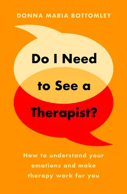 Dois-je consulter un thérapeute ? - Comment comprendre vos émotions et faire en sorte que la thérapie vous convienne ? - Do I Need to See a Therapist? - How to understand your emotions and make therapy work for you