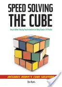 Speedsolving the Cube : Instructions faciles à suivre, étape par étape, pour de nombreux casse-tête populaires en trois dimensions - Speedsolving the Cube: Easy-To-Follow, Step-By-Step Instructions for Many Popular 3-D Puzzles