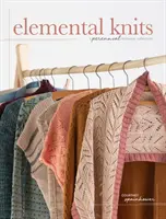 Les tricots élémentaires : Une collection pérenne de tricots - Elemental Knits: A Perennial Knitwear Collection