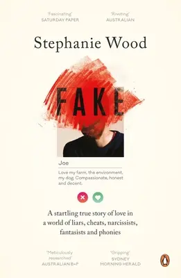 Fake : Une étonnante histoire d'amour dans un monde de menteurs, de tricheurs, de narcissiques, de fantaisistes et d'imposteurs - Fake: A Startling True Story of Love in a World of Liars, Cheats, Narcissists, Fantasists and Phonies